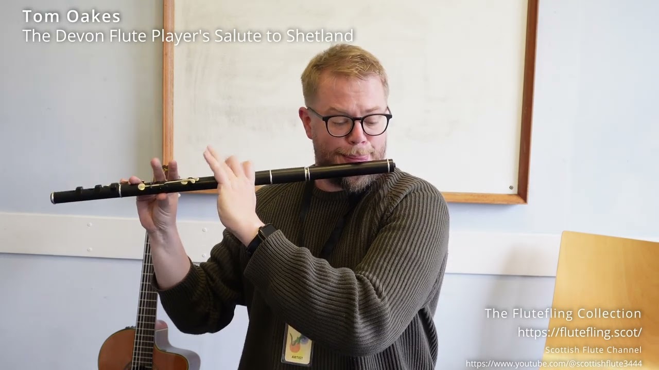Tom Oakes - The Devon Flute Player's Salute to Shetland