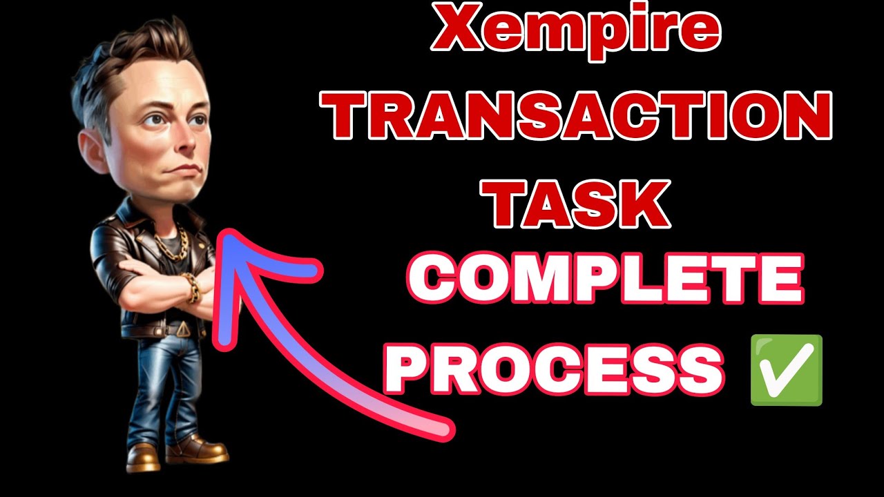 how to perform x empire transaction task | x empire airdrop eligibility