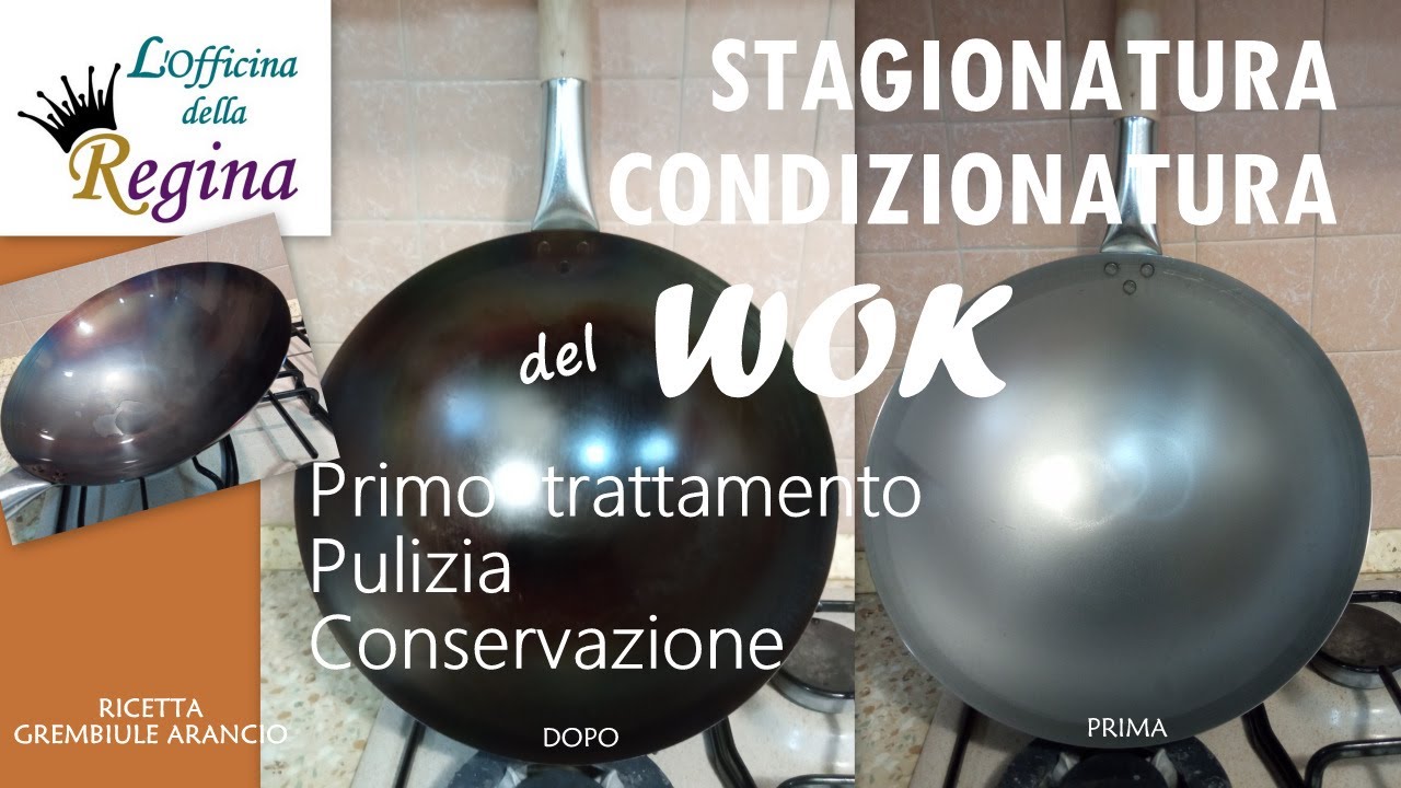 Stagionatura (condizionatura) del wok - Primo trattamento, pulizia, conservazione