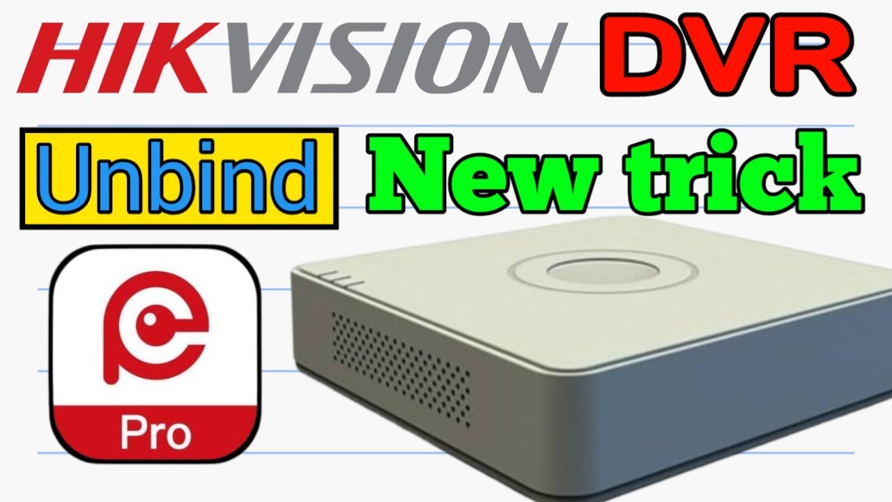 Hikvision Dvr Unbind Hik partner pro | Hikvision Dvr Unbind Easy Mathed..