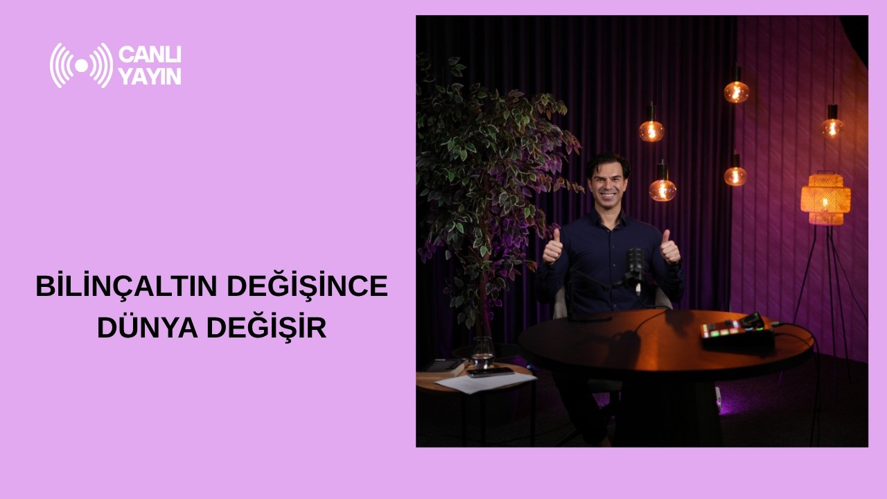 BİLİNÇALTIN DEĞİŞİNCE DÜNYA DEĞİŞİR