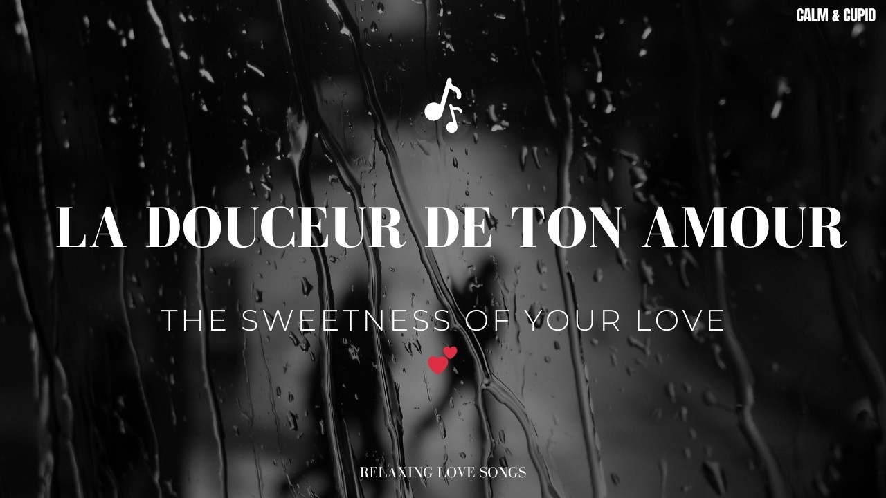 La Douceur de Ton Amour | “The Sweetness of Your Love” (FRENCH VERSION)