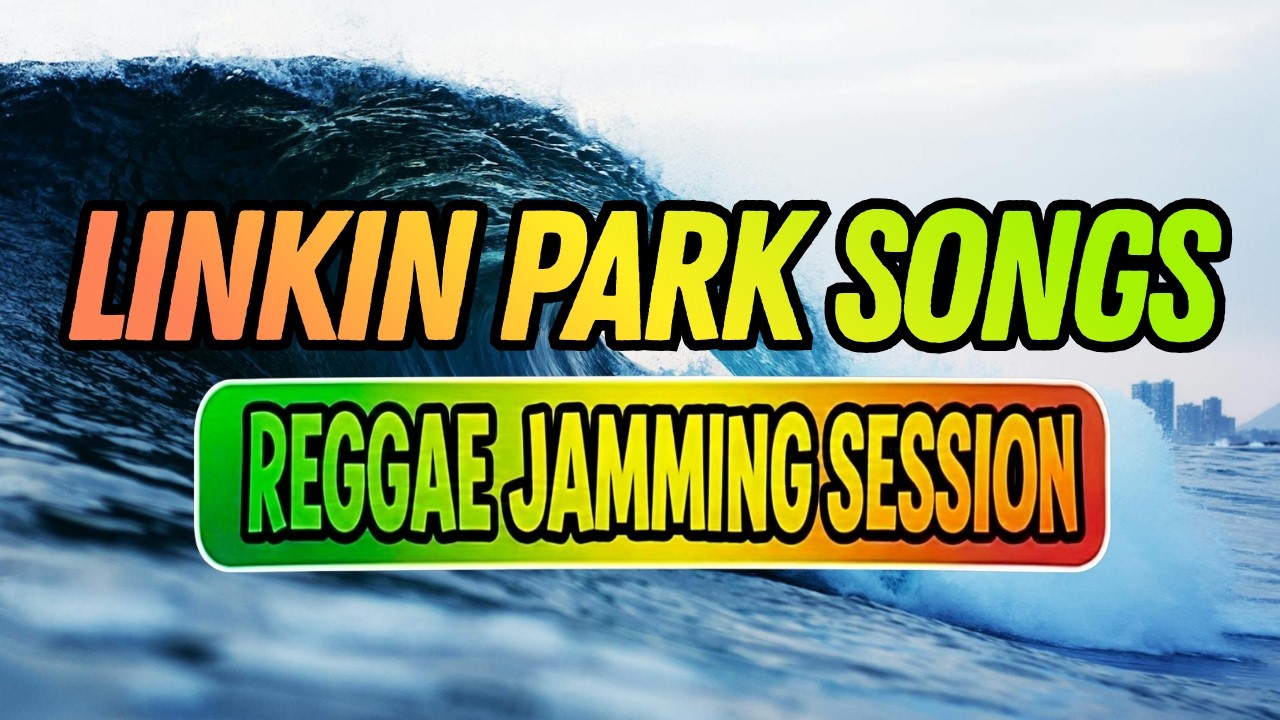 Linkin Park Reggae Covers (Full Playlist)