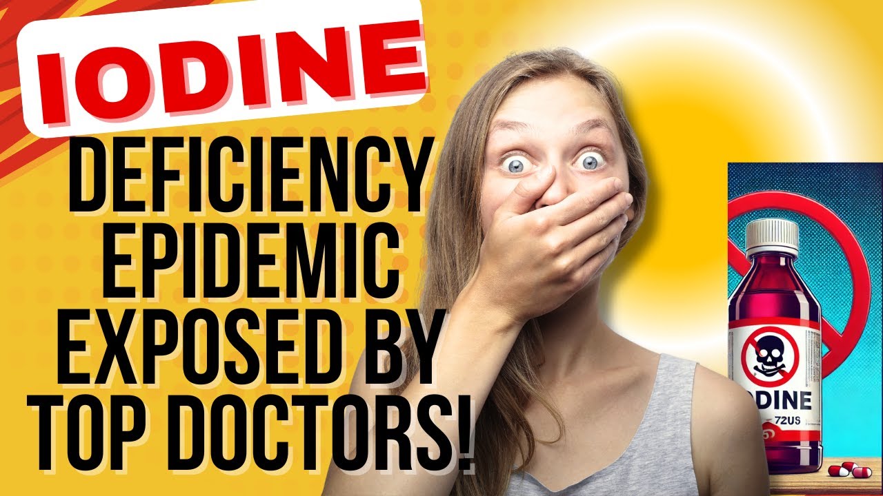 Iodine Deficiency Epidemic EXPOSED by Top Doctors!