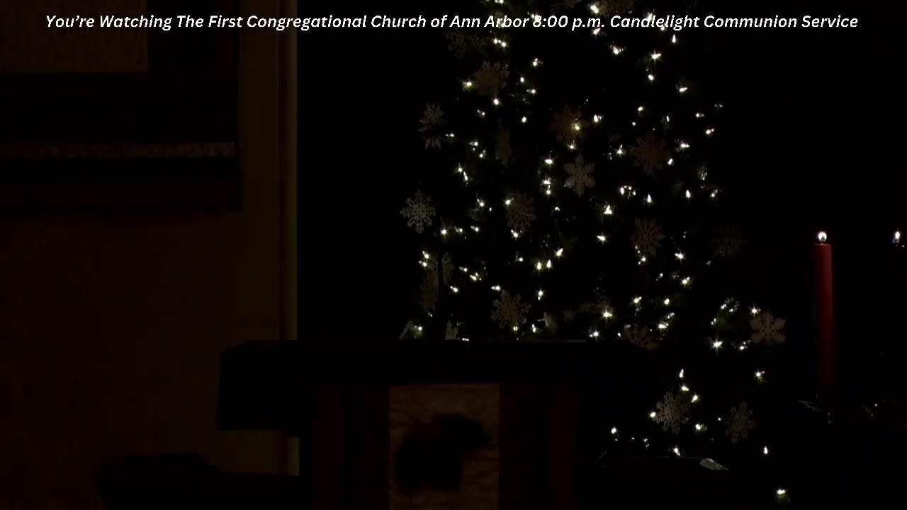 The First Congregational Church of Ann Arbor (FCC) 8:00 p.m. Candlelight Communion Service, 12.24.25