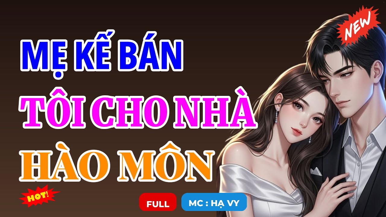 MẸ KẾ BÁN TÔI CHO NHÀ HÀO MÔN | AUDIO TIỂU THUYẾT NGÔN TÌNH HAY MC HẠ VY DIỄN ĐỌC MỚI 2026