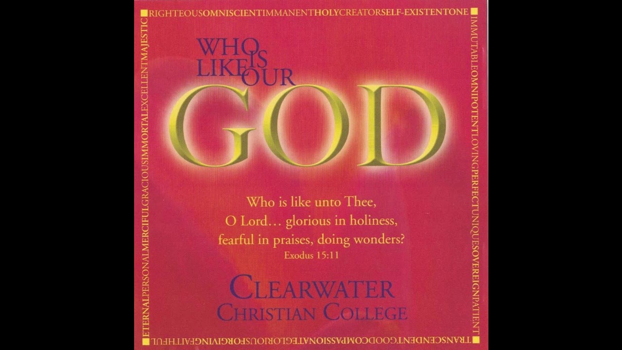 Clearwater Christian College Ensembles - Who is Like Our God