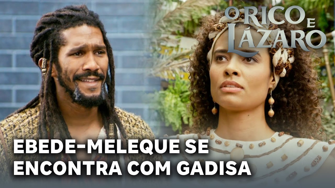 O RICO E L&Aacute;ZARO: Ebede-Meleque se encontra com Gadisa