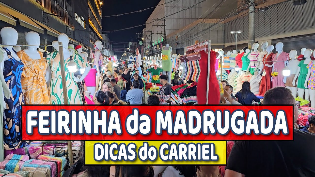 FEIRINHA da MADRUGADA DICAS CARRIEL 😊😊