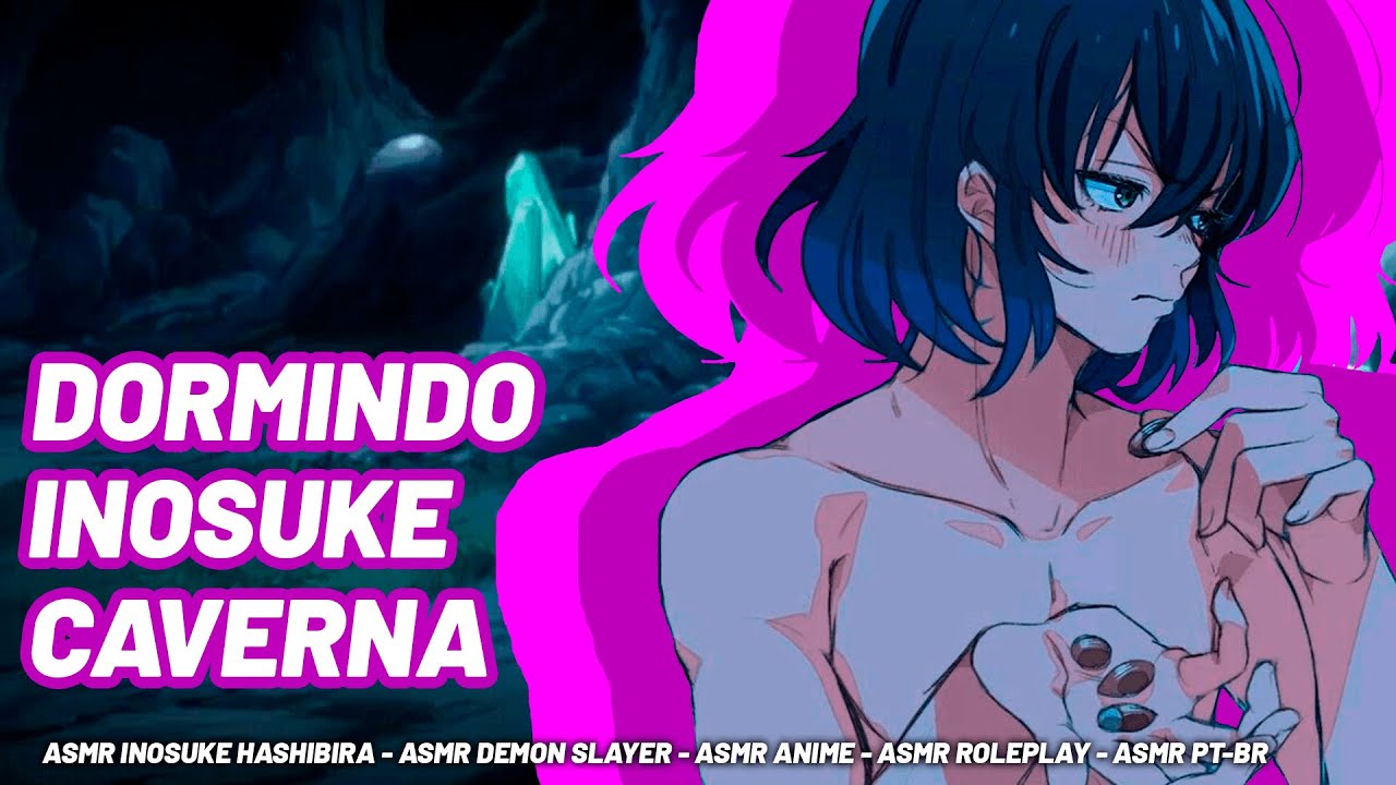 ASMR dormindo com Inosuke na caverna 😏 [Inosuke Hashibira] [Anime] [Roleplay] [PT-BR]