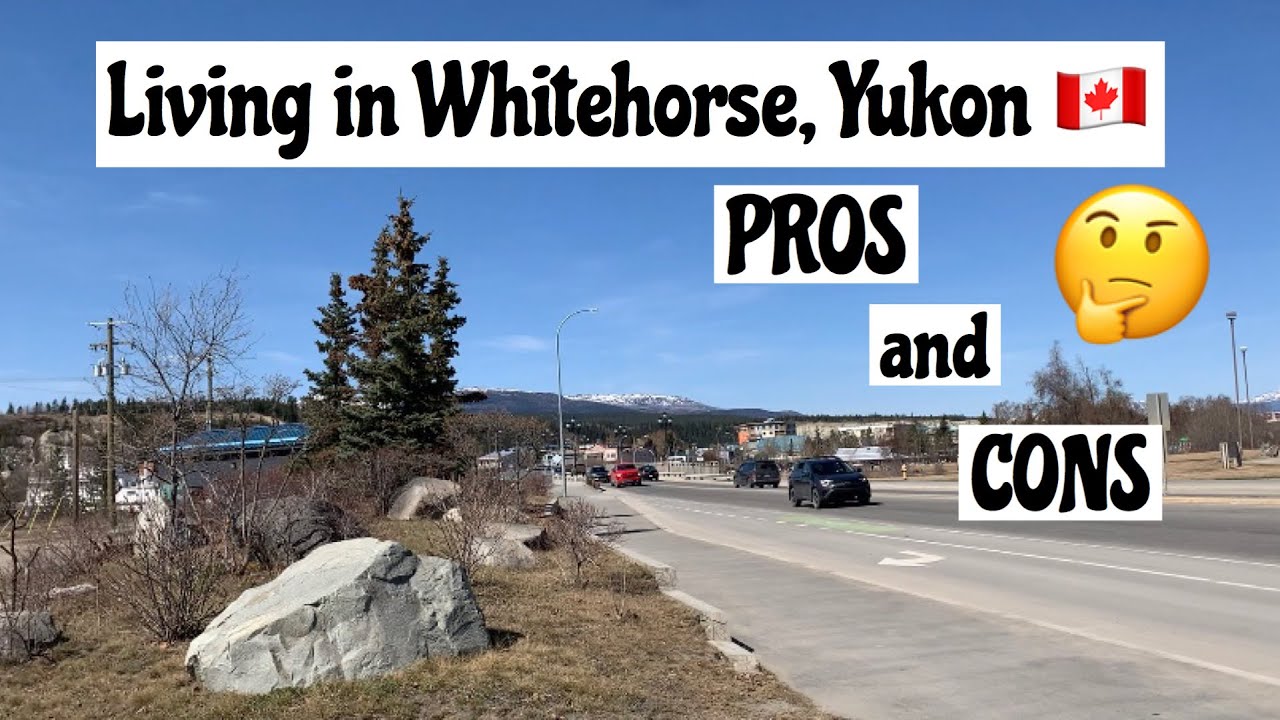 Moving to Yukon?? Pros & Cons of Living in Whitehorse, Yukon, Canada 🇨🇦 | Life in Yukon Canada