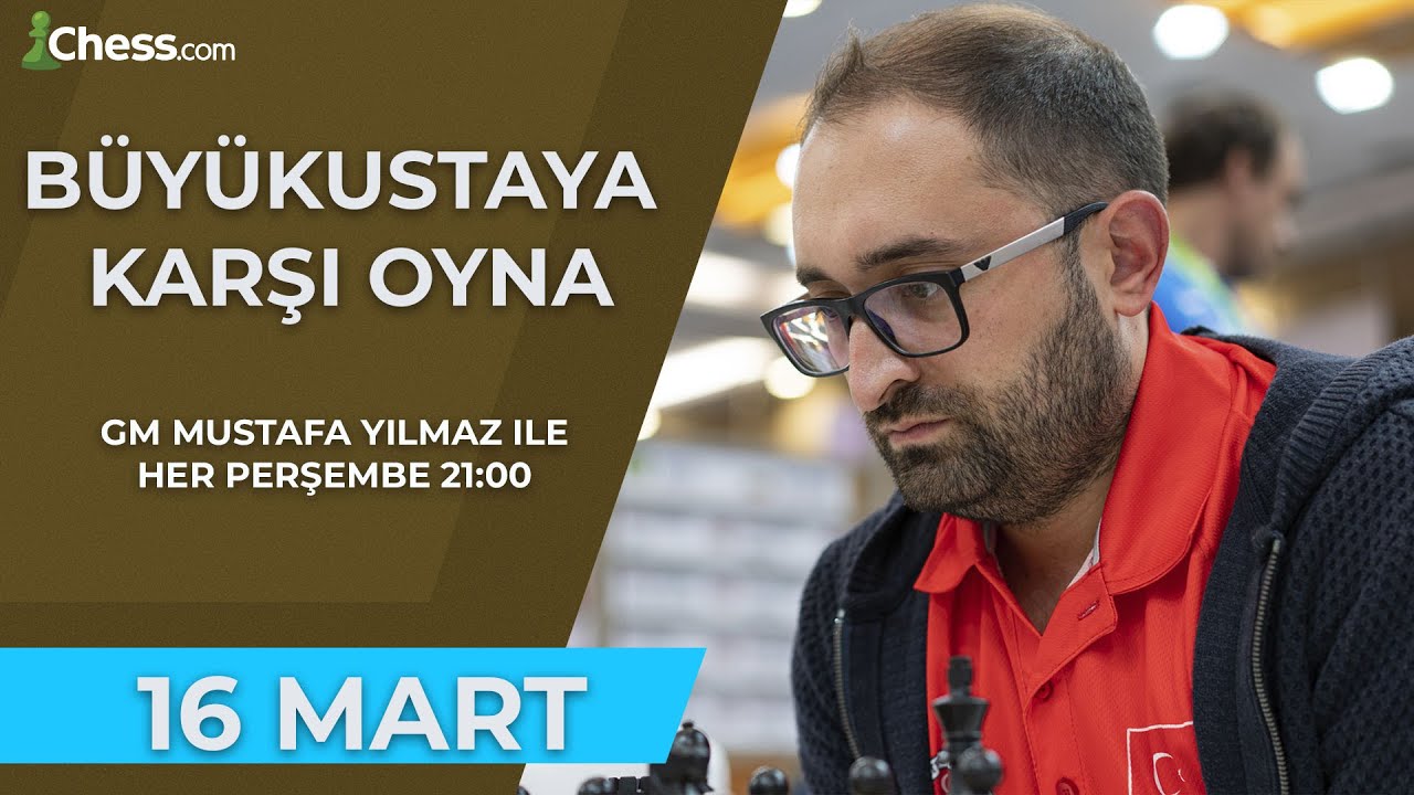 Büyükustaya Karşı Oyna! | GM Mustafa Yılmaz | 16 Mart 2023