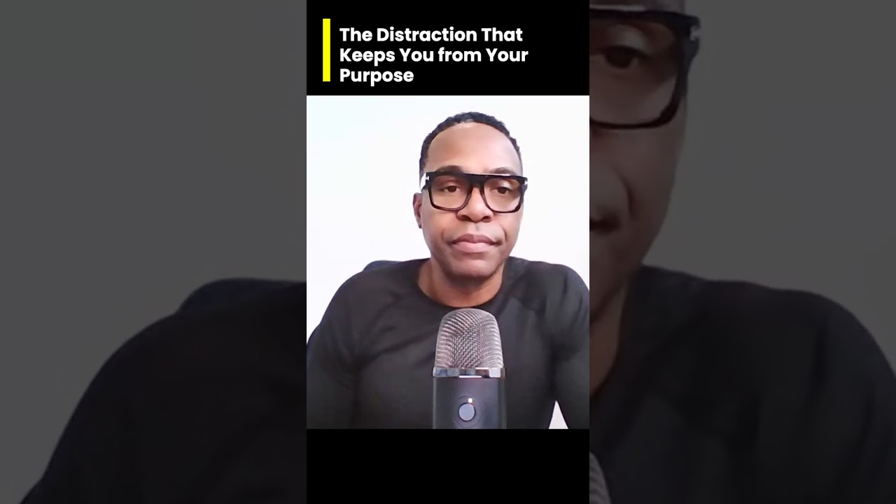 The Distraction That Keeps You from Your Purpose