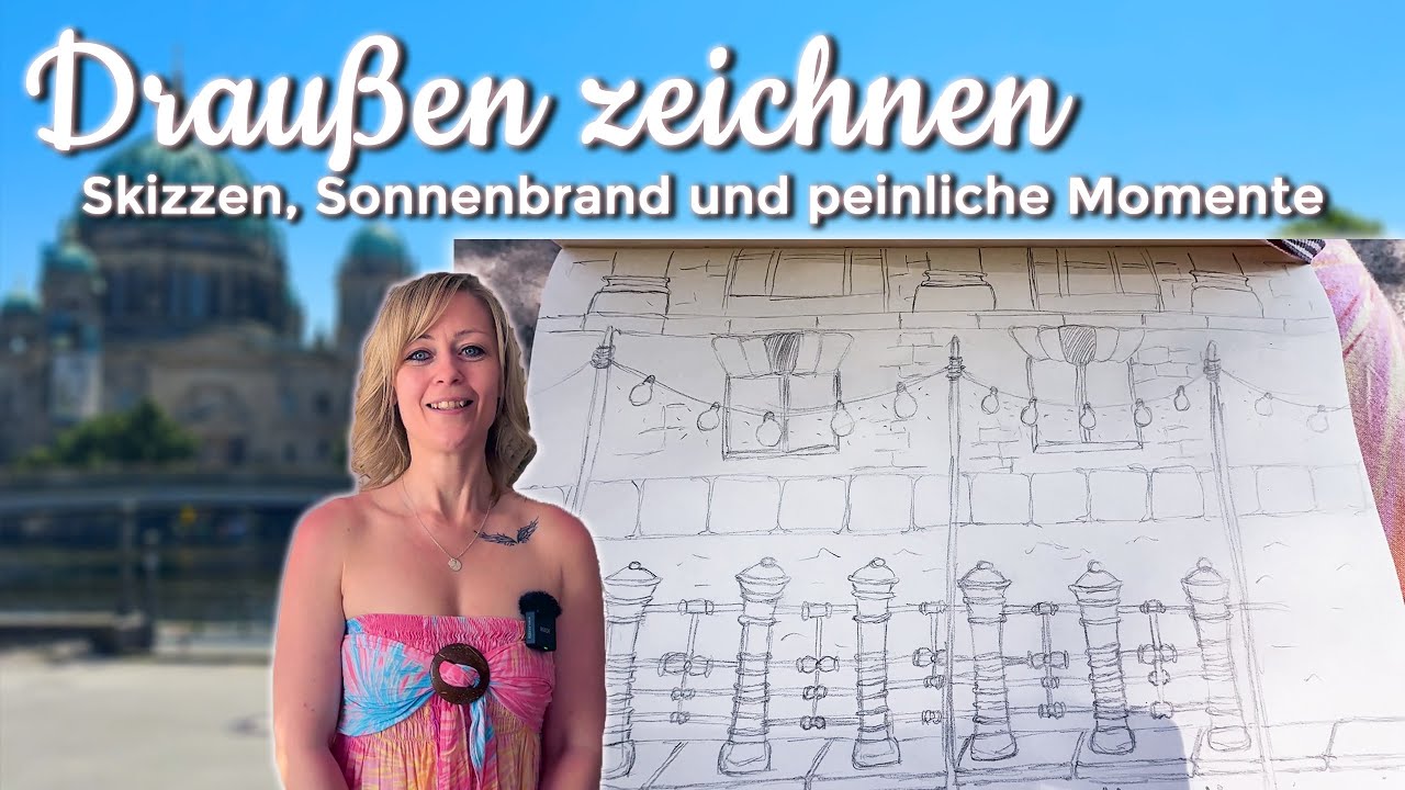 😎 Draußen zeichnen - Skizzen, Sonnenbrand und peinliche Momente