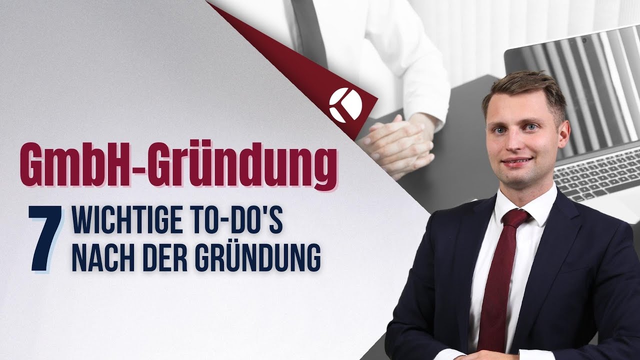 Die 7 Wichtigen To Do's nach der GmbH Gründung