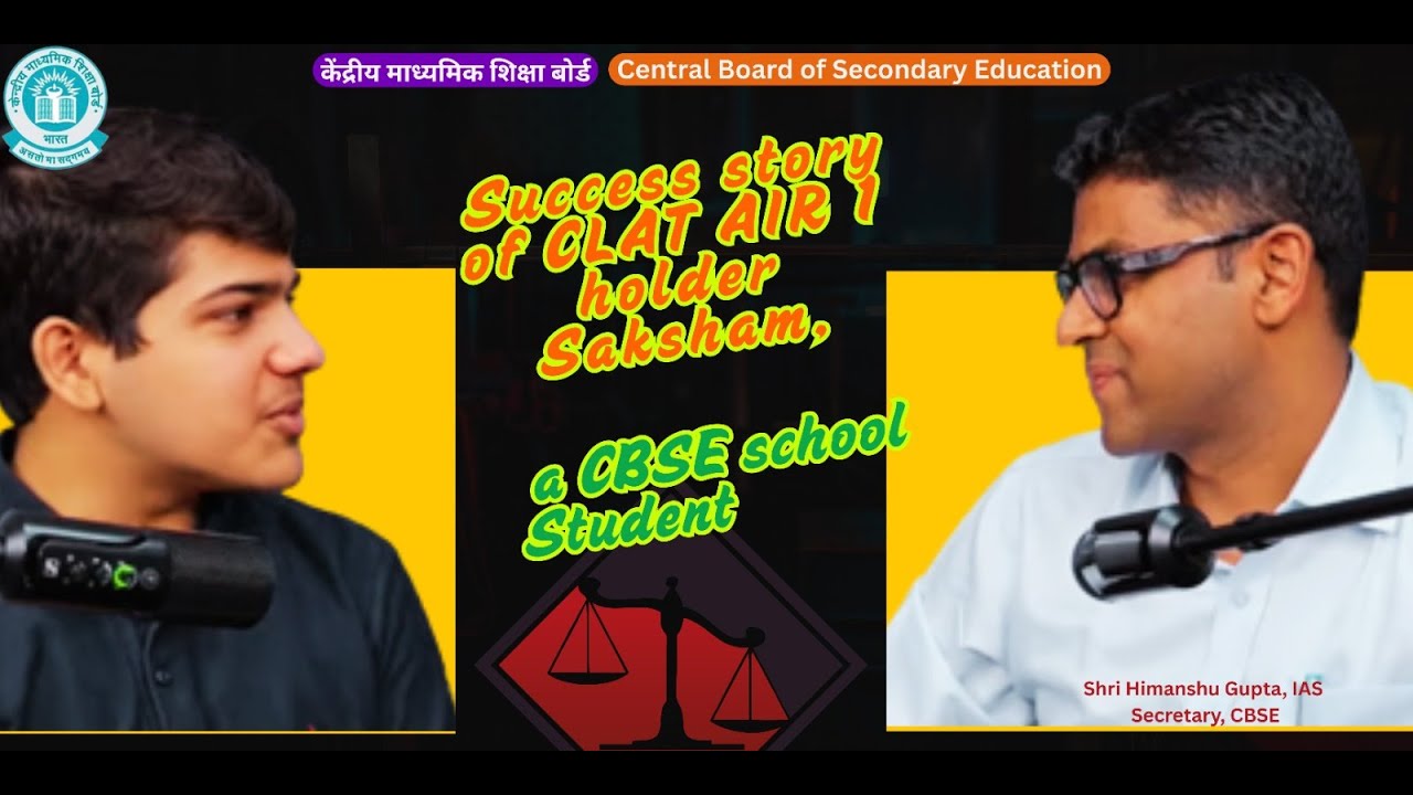 CLAT AIR 1 Saksham Talks Success and Schooling with CBSE Secretary Shri Himanshu Gupta, IAS