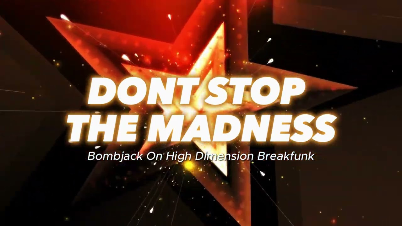 Don't Stop The Madness ( Bombjack Breakbeat MIX )