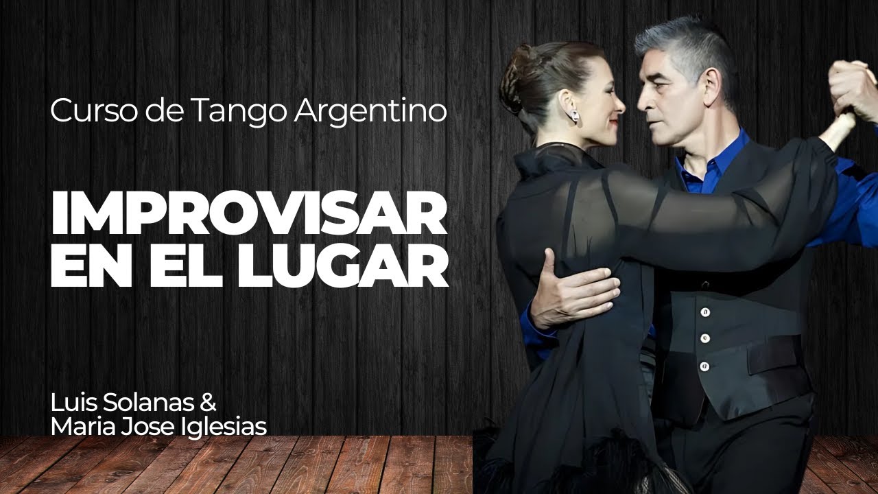 Lecci&oacute;n 5 - Improvisaci&oacute;n en el lugar  - Curso Gratis de Tango Argentino