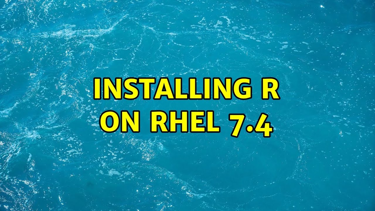 Installing R on RHEL 7.4