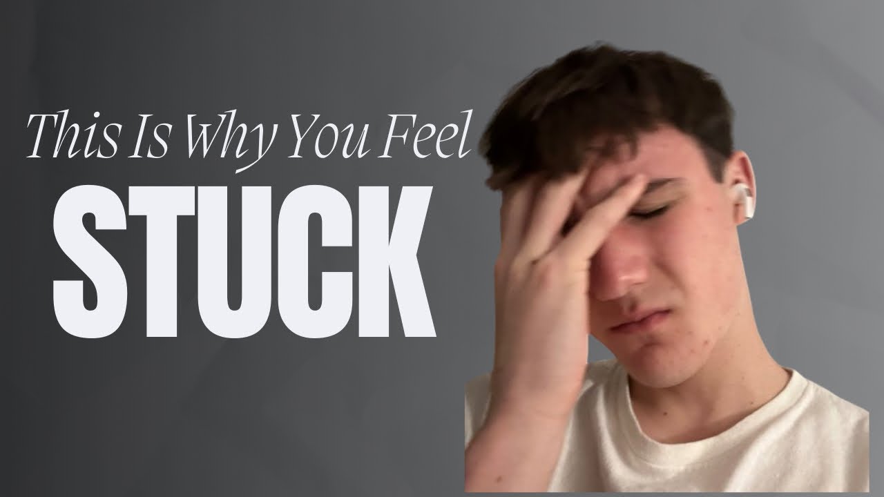 This Is Why You Feel Stuck