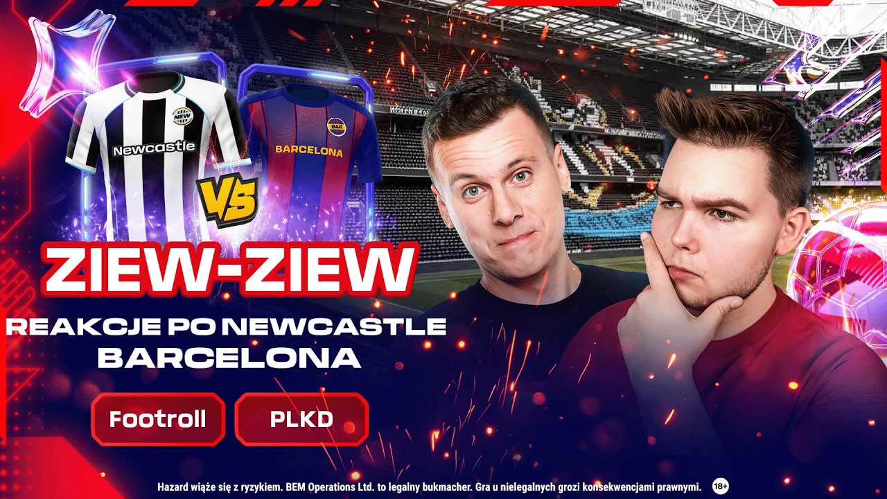 🔴LIVE: PLKD i Footroll oglądają NEWCASTLE - FC BARCELONA