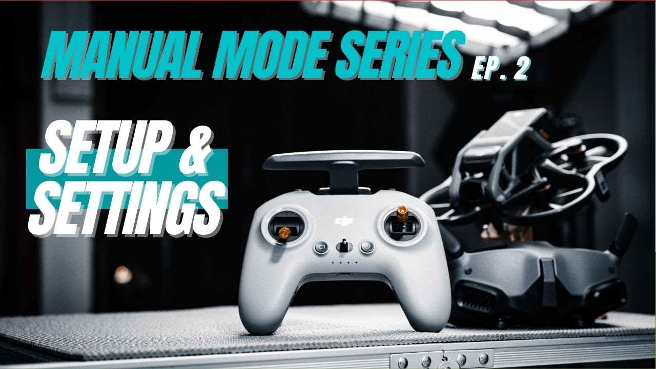 DJI Avata Manual Mode Tutorial Series | Setup and Settings YOU NEED TO KNOW | Ep. 2
