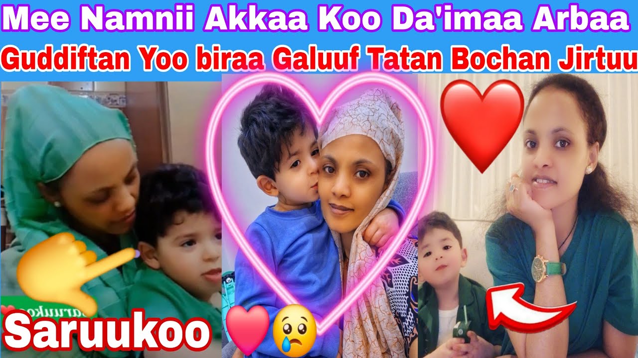 😢#Mee Namnii akkaa koo Da'imaa Arbaa Guddiftan yoo biraa galuuf tatan Bochaan Jirtuu lataa❤️😭