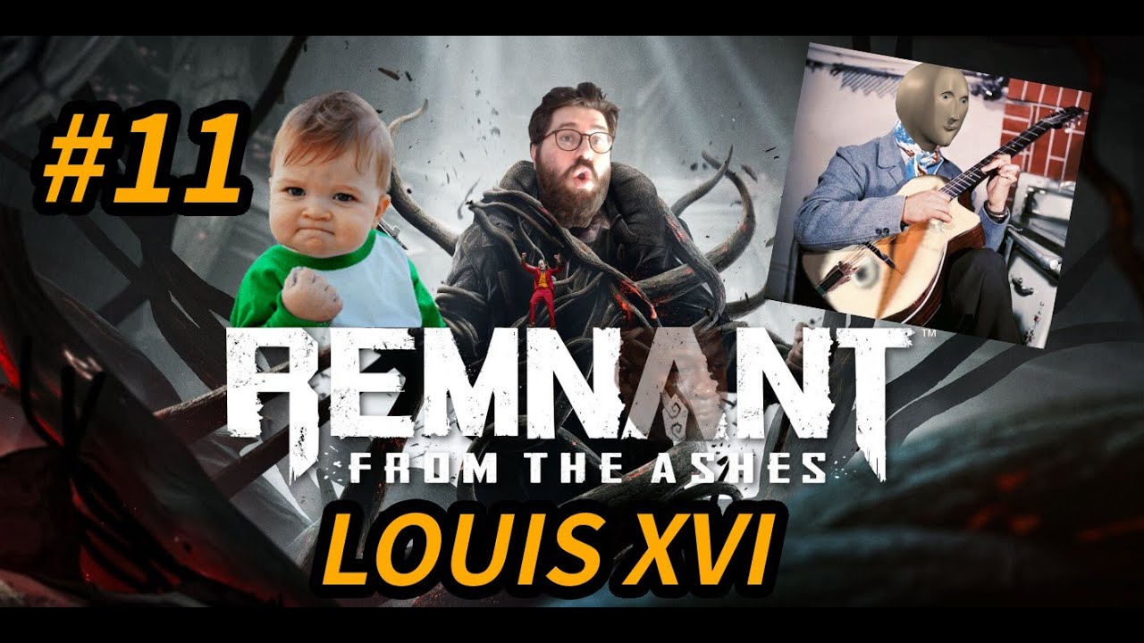 Remnant From The Ashes ft. KleptoManouche #11 - LOUIS XVI