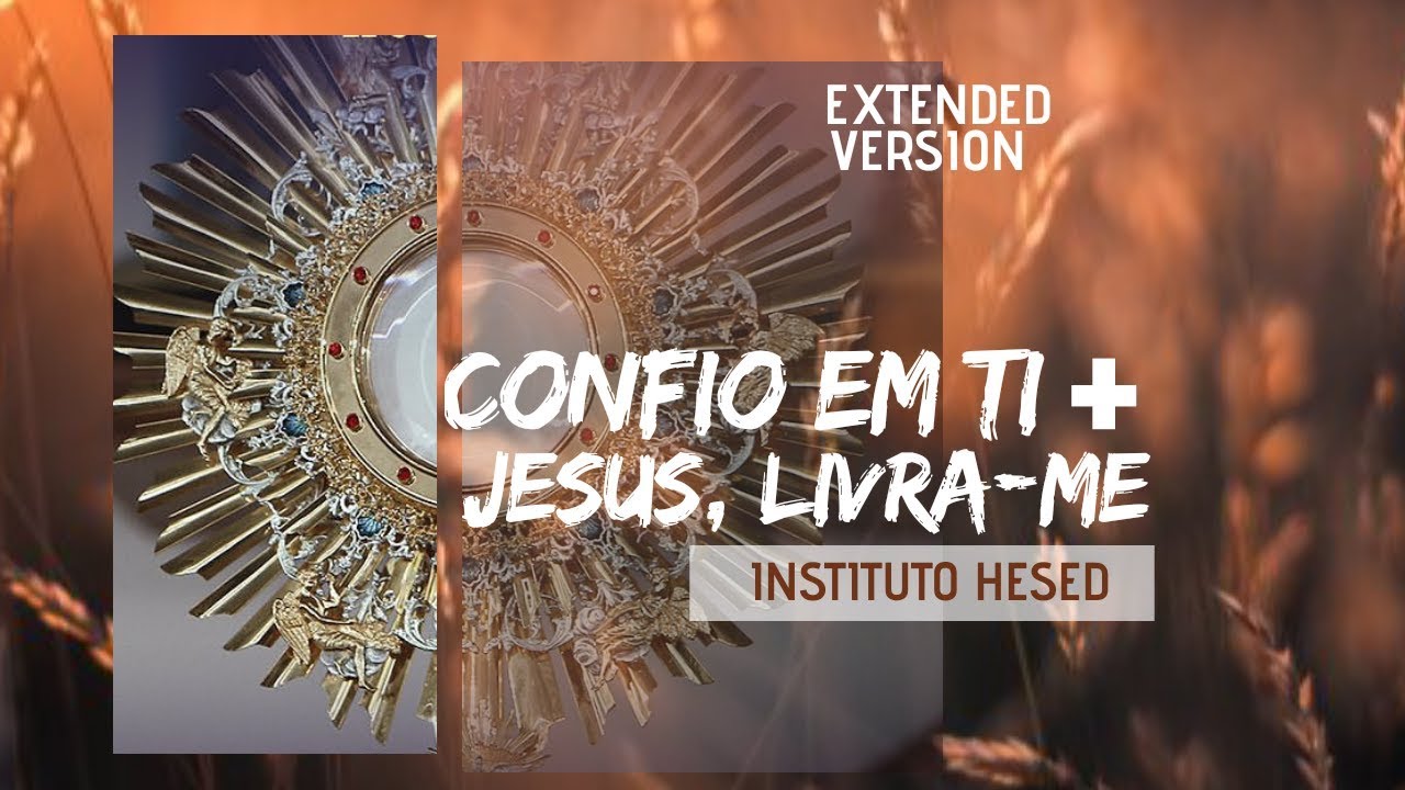Confio em ti + Jesus, livra-me + Ministração Instituto Hesed (Versão Extendida)