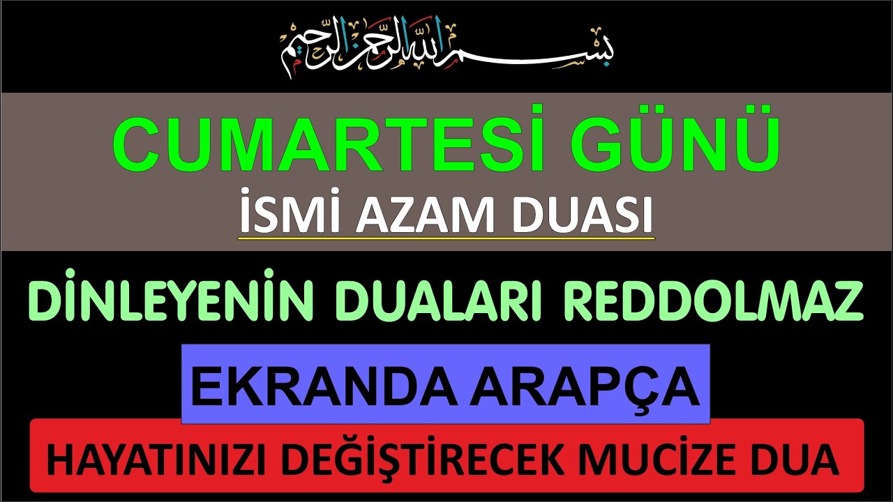 CUMARTESİ GÜNÜ İSMİ AZAM DUASI - DİNLEYENİN DUALARI REDDOLMAZ - DENENMİŞTİR