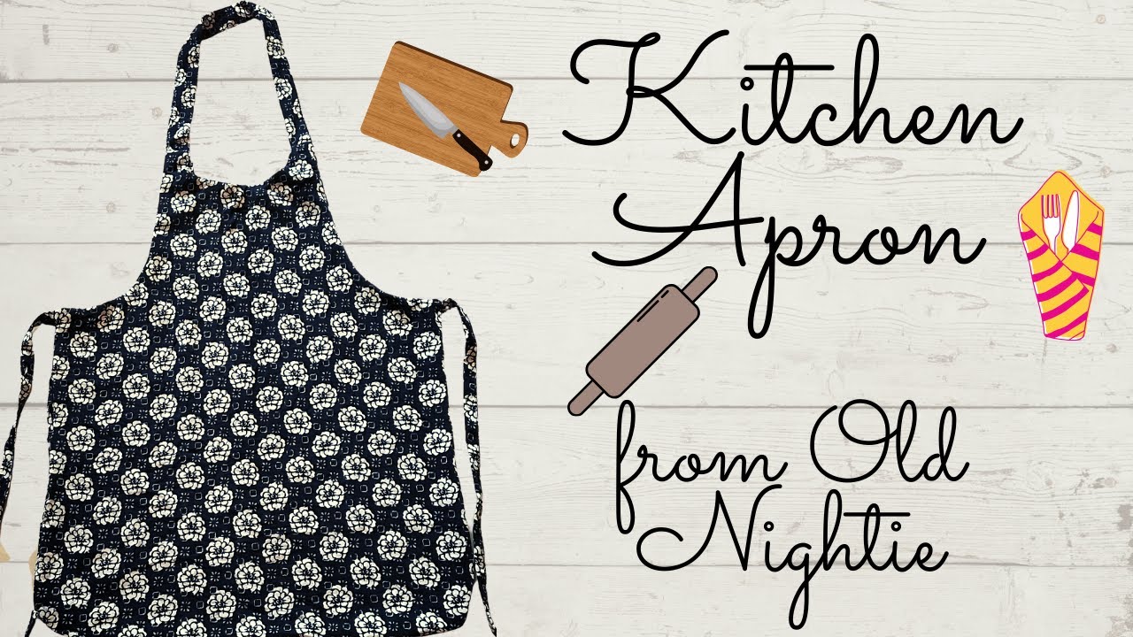 Make Kitchen Apron from Old Nightie (Easy cutting and stitching method)