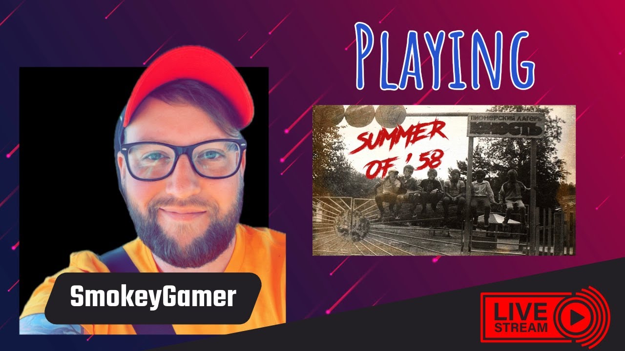 🔴 LIVE: Summer of '58 First Playthrough