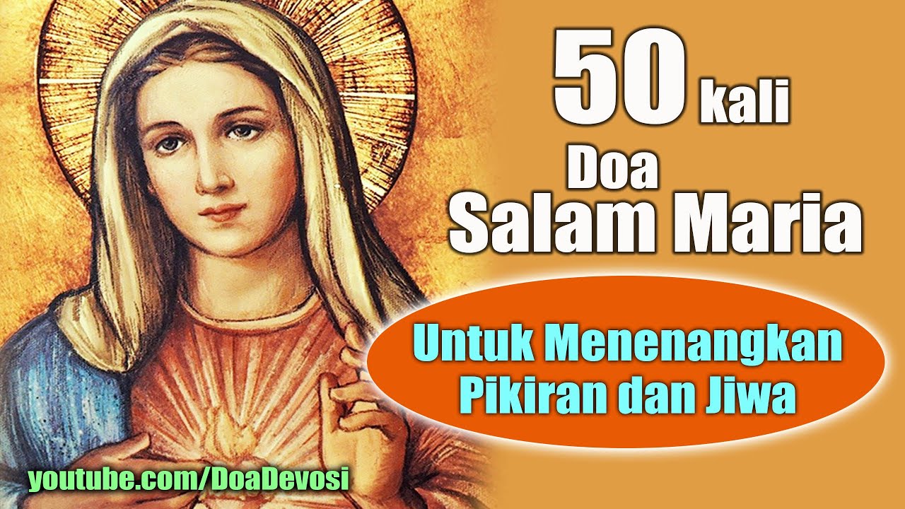 DOA 50 KALI SALAM MARIA ( Untuk Menenangkan Pikiran dan Jiwa ) | Doa Katolik