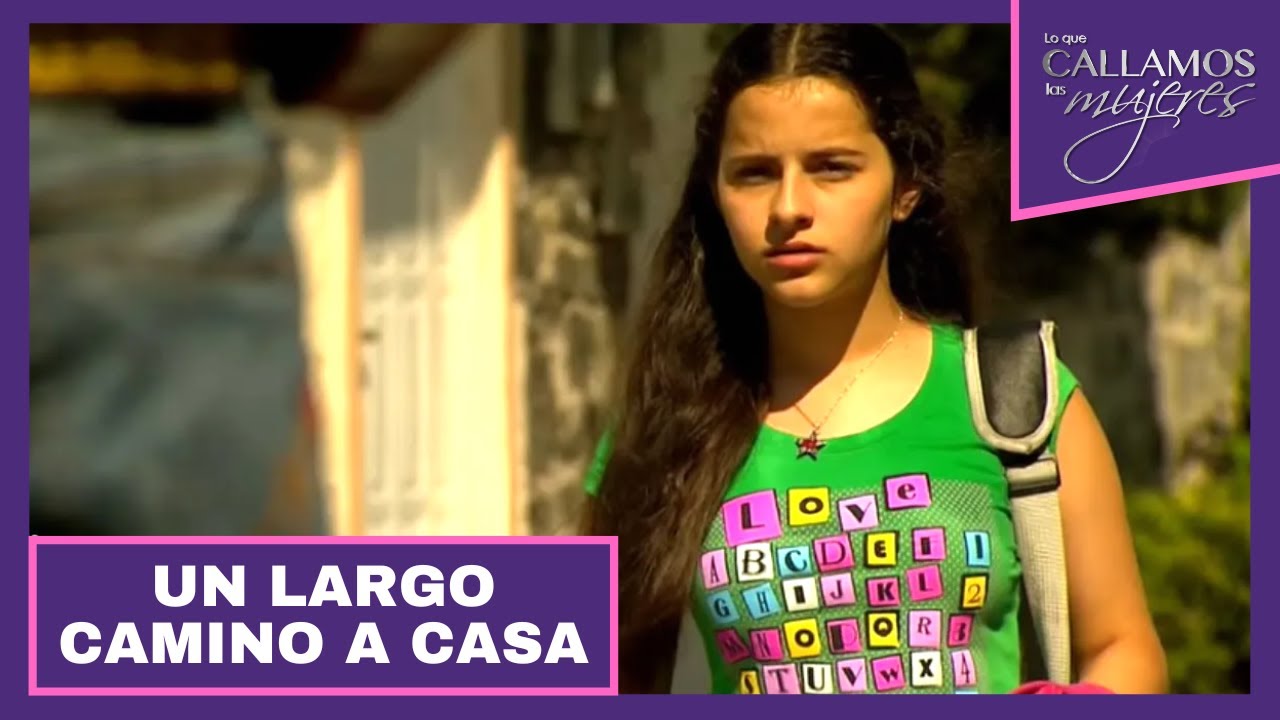 Un largo camino a casa | Lo Que Callamos Las Mujeres