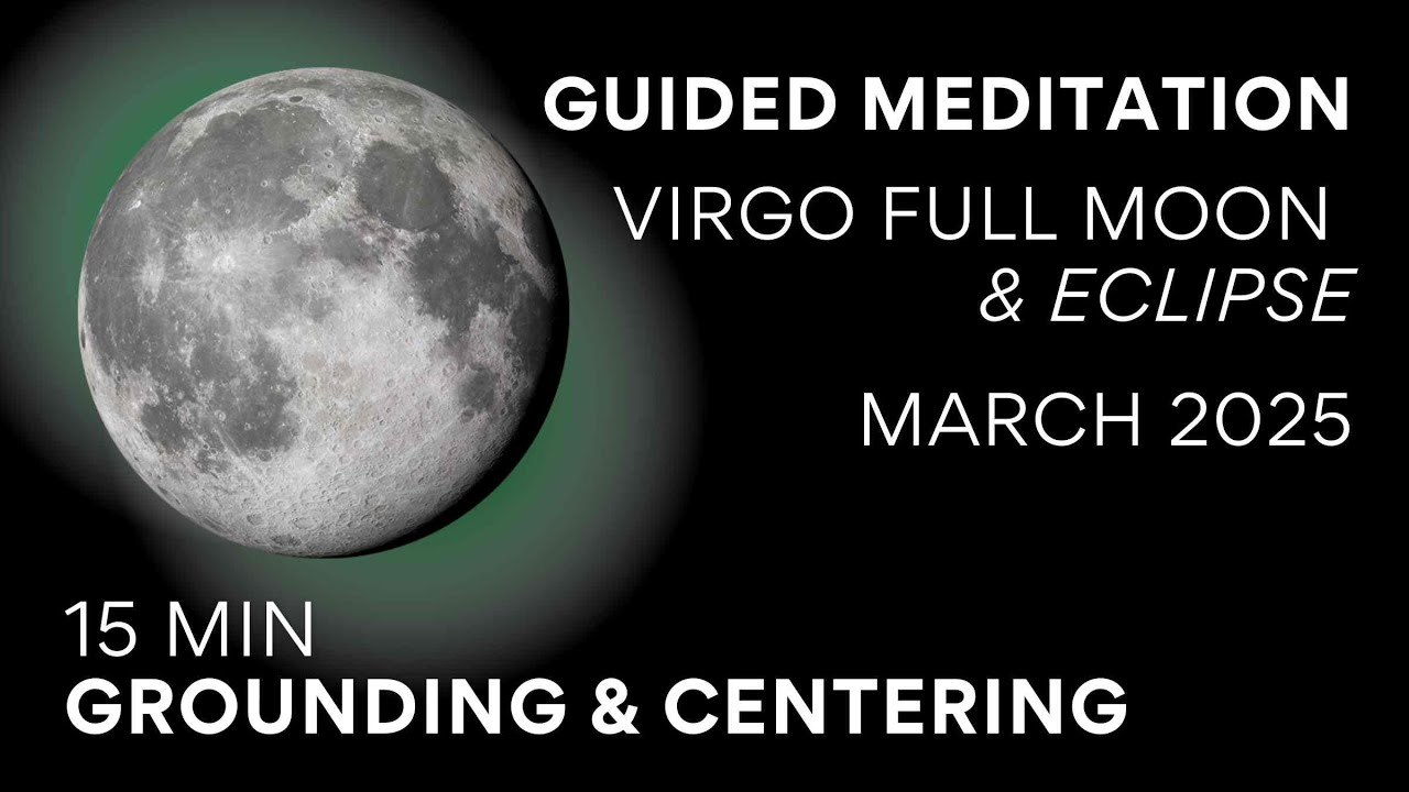 Guided Meditation Full Moon + ECLIPSE March 2025 ♍️🌕