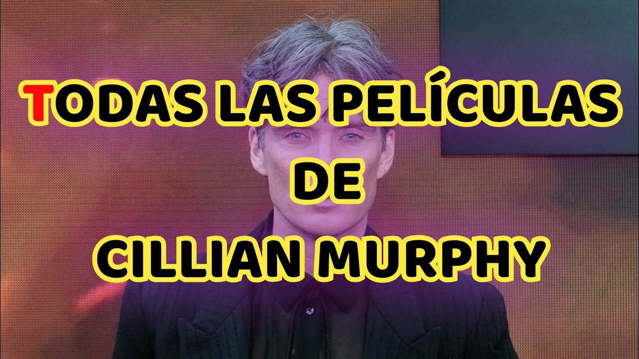 TODAS LAS PELÍCULAS DE CILLIAN MURPHY | FILMOGRAFIA COMPLETA
