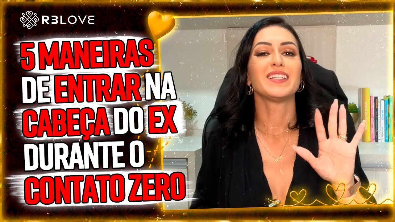 5 Maneiras de MEXER COM A CABE&Ccedil;A DO SEU EX durante o CONTATO ZERO!