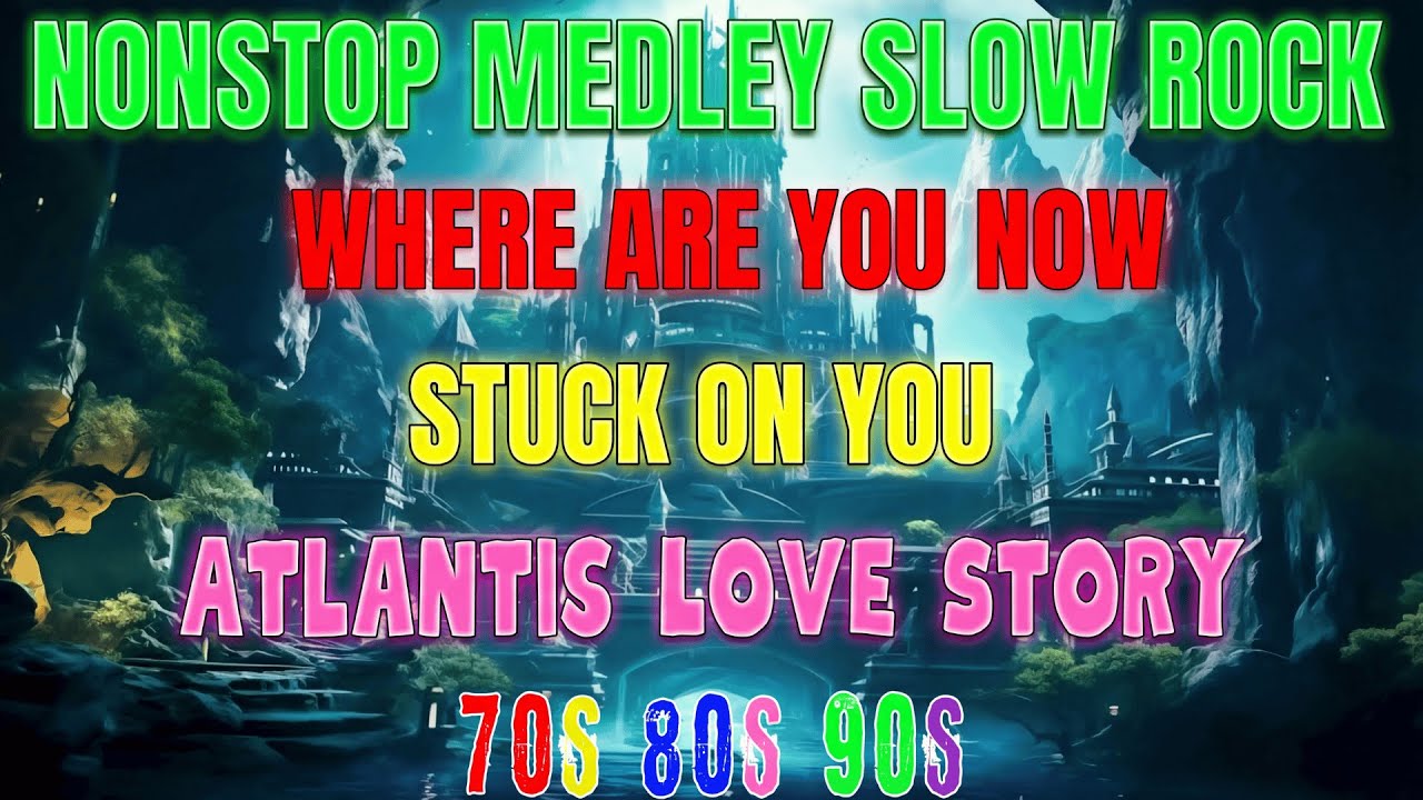 Slow Rock Nonstop Mix | Love Songs & Rock Ballads 🎧 Atlantis Era