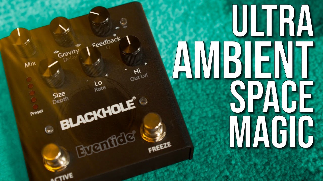 HUUUUUUUUGE Reverbs! Eventide Blackhole Review