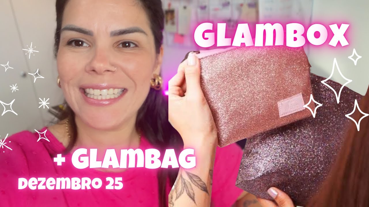 Glambox e bag Dezembro 25. Muitaaaaa coisa boa!!!