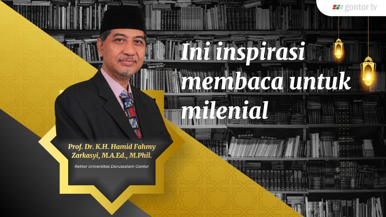 Ini motivasi membaca untuk milenial dari Prof Dr KH Hamid Fahmy Zarkasyi, Rektor UNIDA Gontor