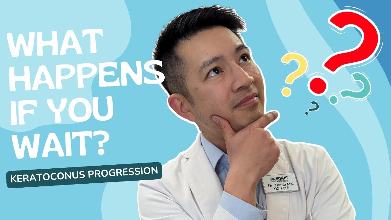 Keratoconus Cross-Linking: Benefits & Risks of Waiting  Dr. Thanh Mai
