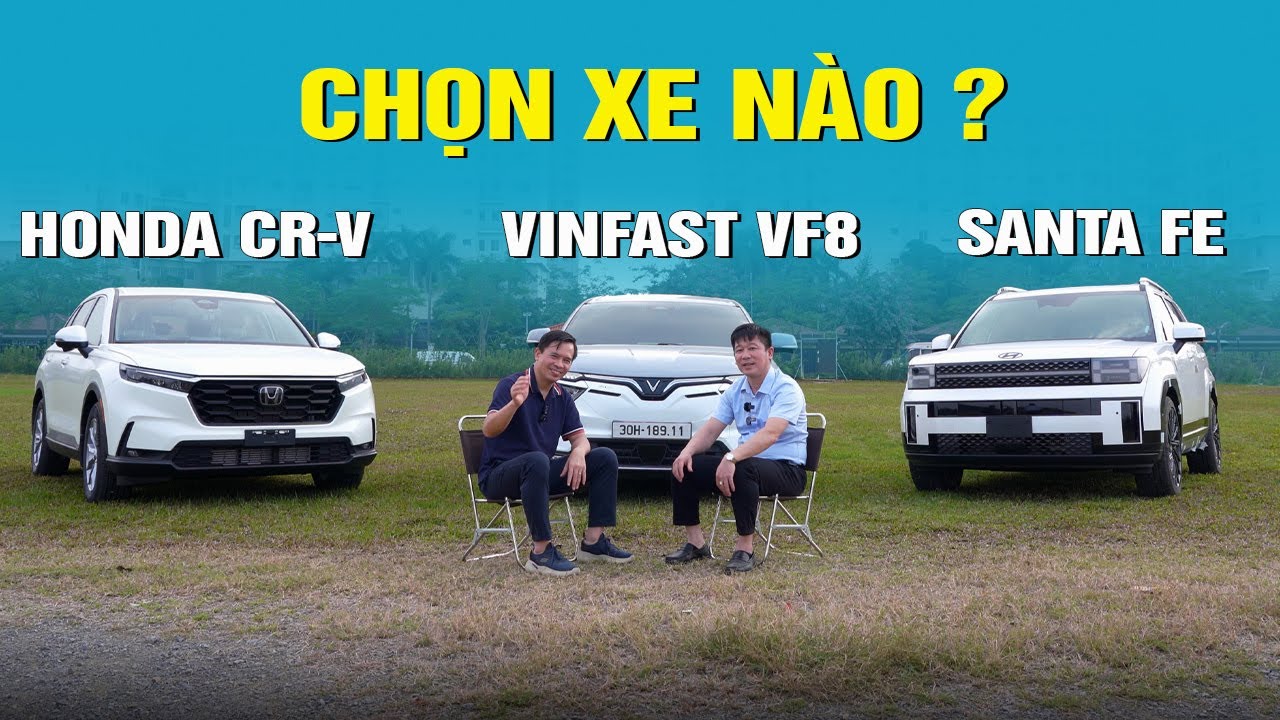 Chọn VinFast VF8 hay Honda CR-V, Santa Fe ?