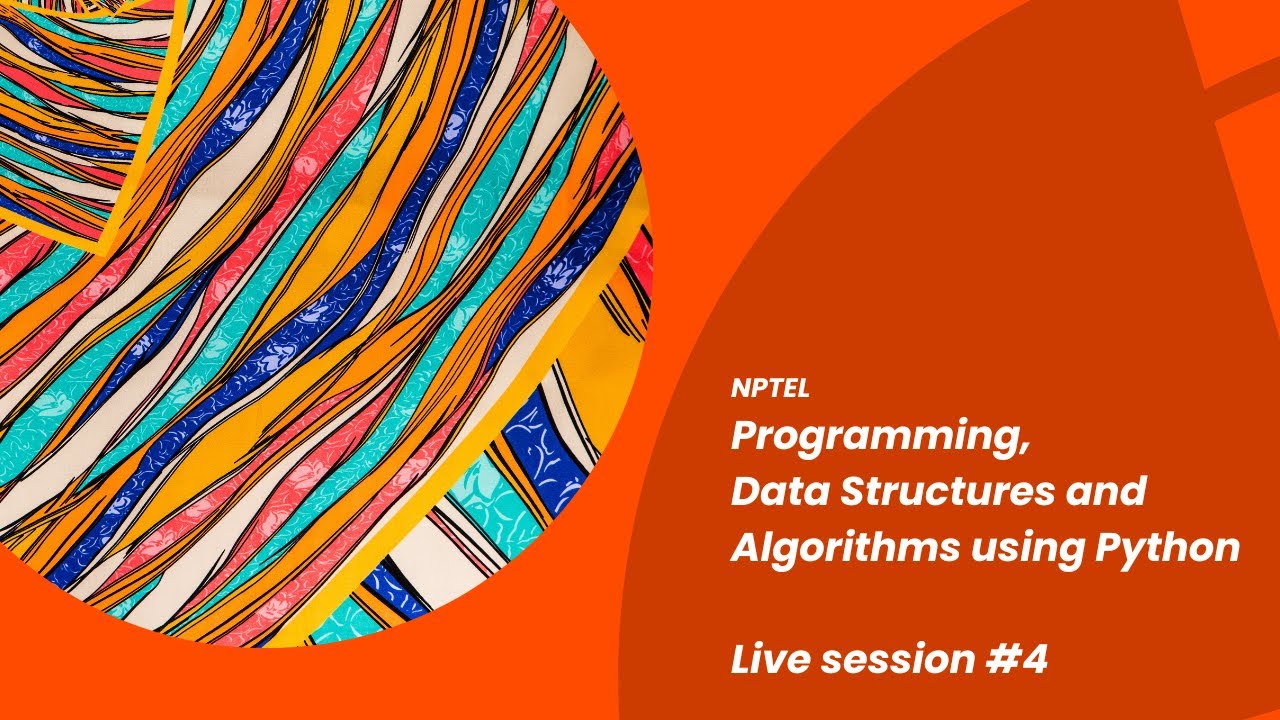 Live session 4: Programming, Data Structures and Algorithms using Python (NPTEL)
