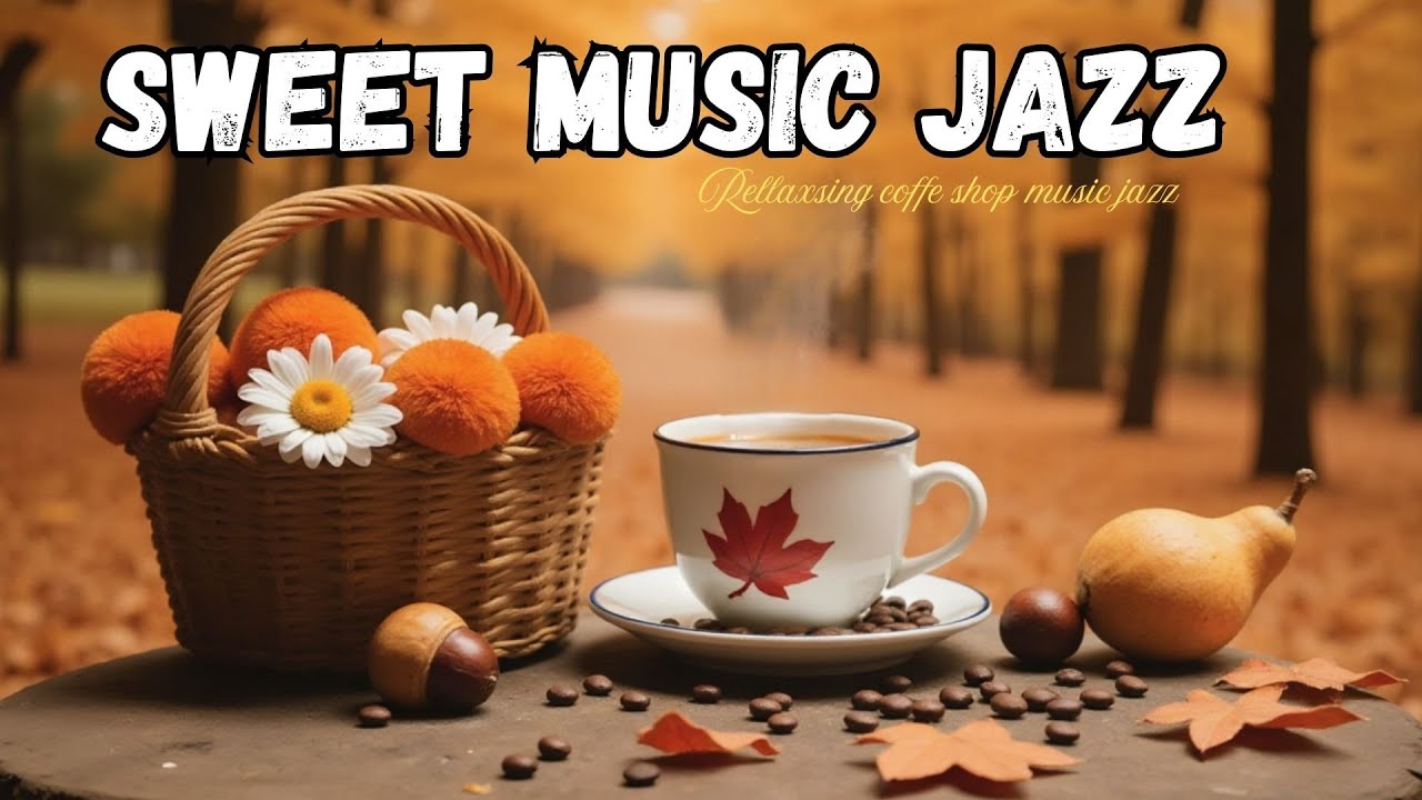 Sweet Music Jazz – Cozy Coffee Shop Vibes🎵