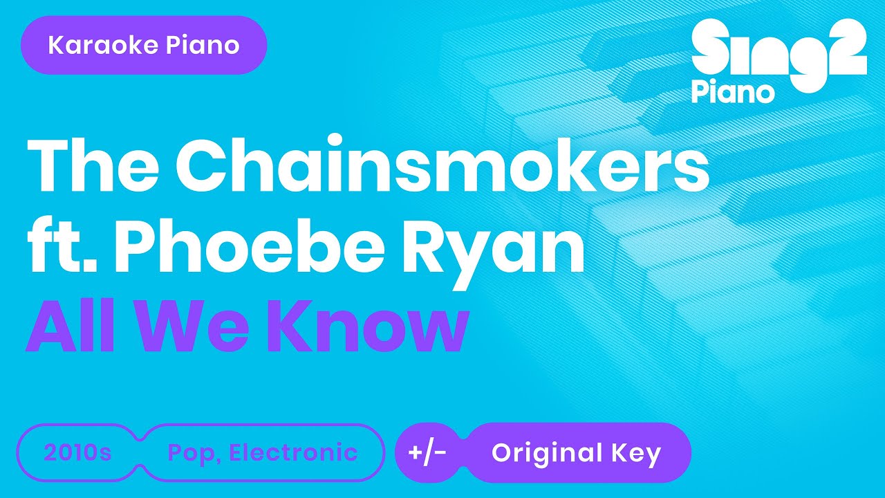 All We Know Karaoke | The Chainsmokers, Phoebe Ryan (Karaoke Piano)