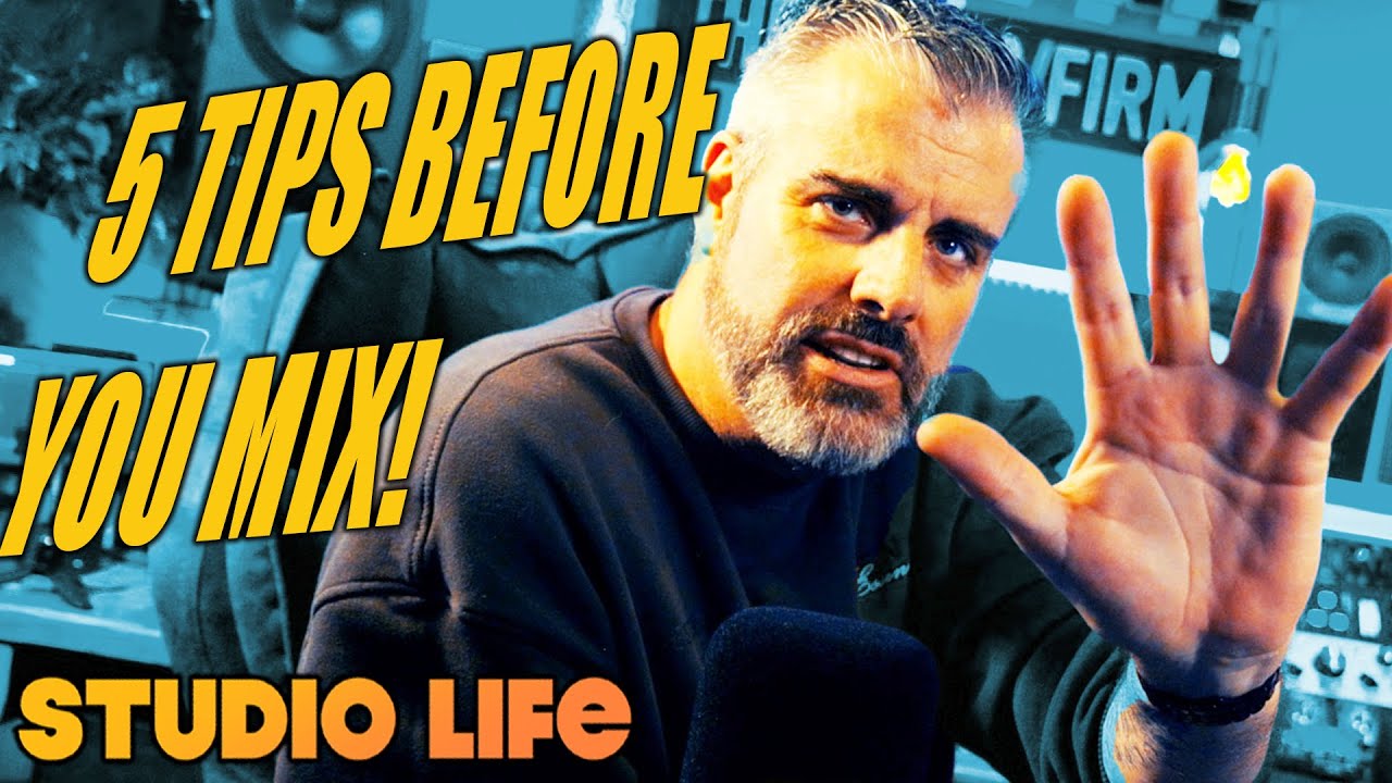 5 TIPS BEFORE YOU MIX!