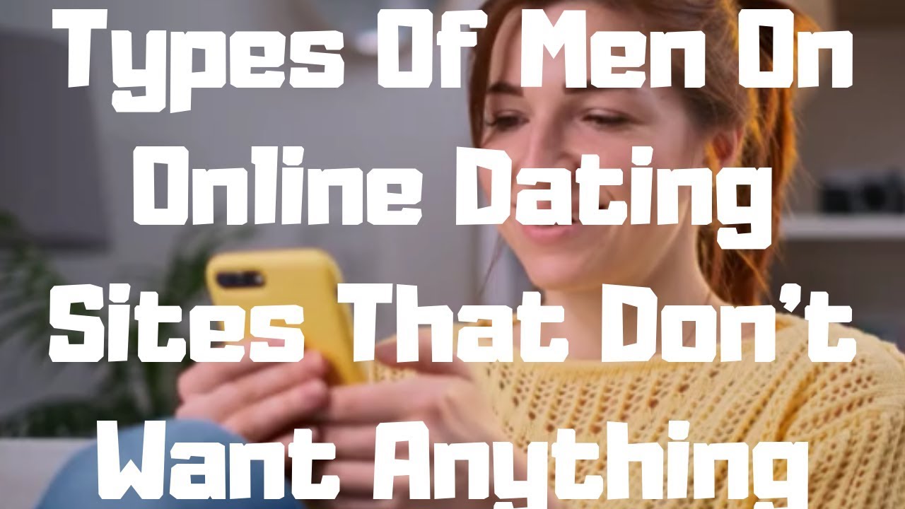 7 Types Of Men On Online Dating Sites That Don't Want Anything Serious