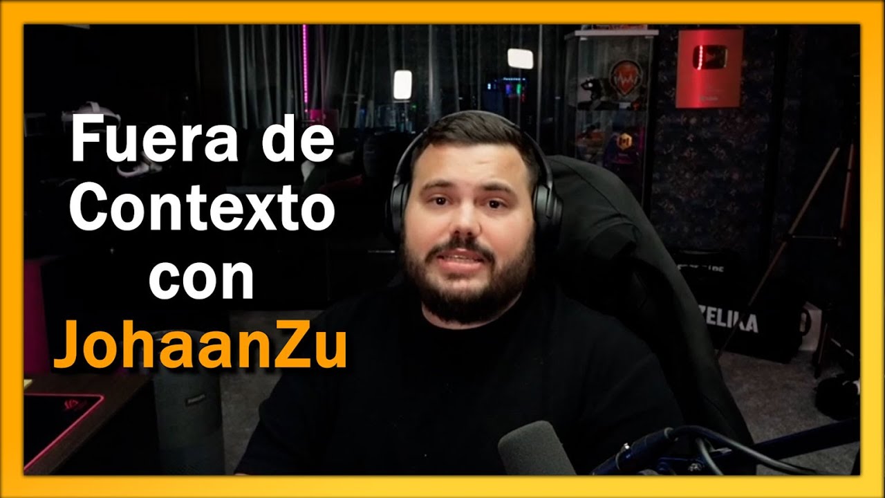 FUERA DE CONTEXTO (parte 13) | JohaanZu