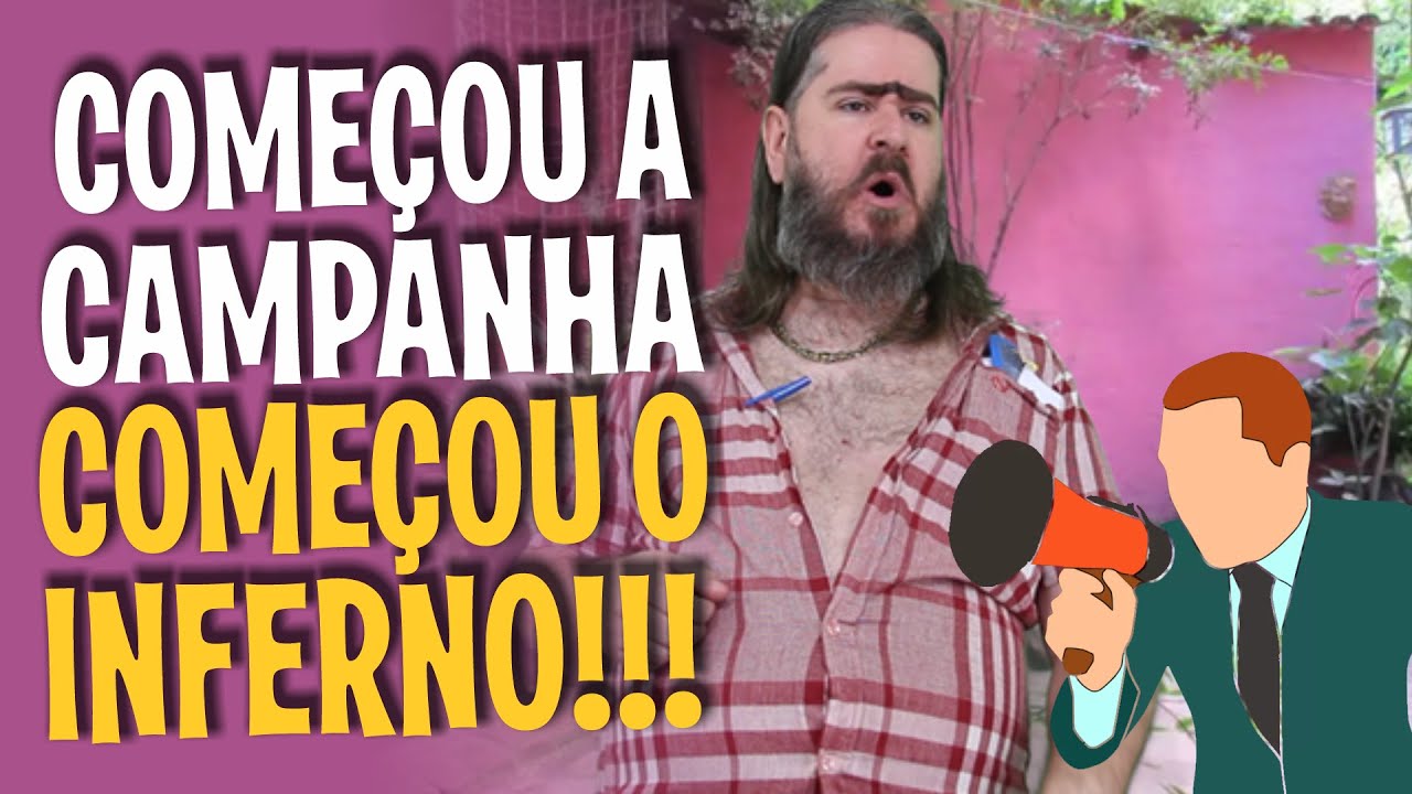 Começou a Campanha Política! Começou o Inferno!